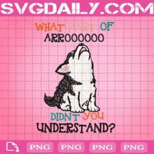 What Part Of Aroooo Didn't You Understand Husky Dog Png