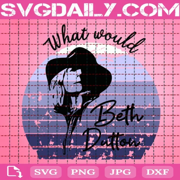 What Would Beth Dutton Svg