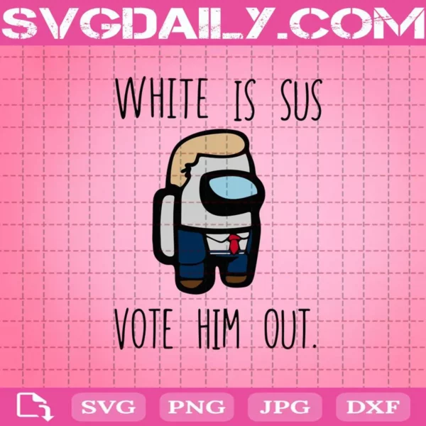 White Is Sus Vote Him Out Svg