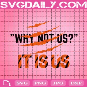 Why Not Us, It Is Us Svg