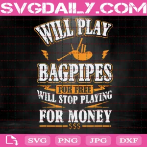 Will Play Bagpipes For Free Will Stop Playing For Money