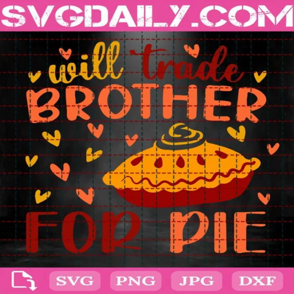 Will Trade Brother For Pie Svg