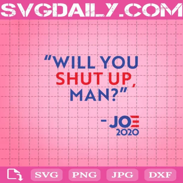 Will You Shut Up Man Svg