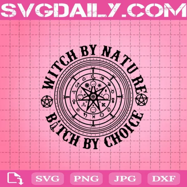 Witch By Nature Bitch By Choice Funny Halloween Svg