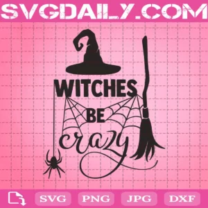 Witches Be Crazy Svg