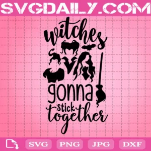Withches Hocus Pocus Gonna Stick Together Svg