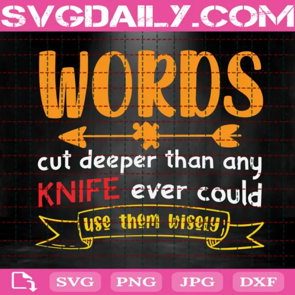 Words Cut Deeper Than Any Knife Could Svg