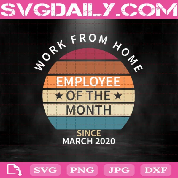 Work From Home Employee Of The Month Since March 2020 Svg
