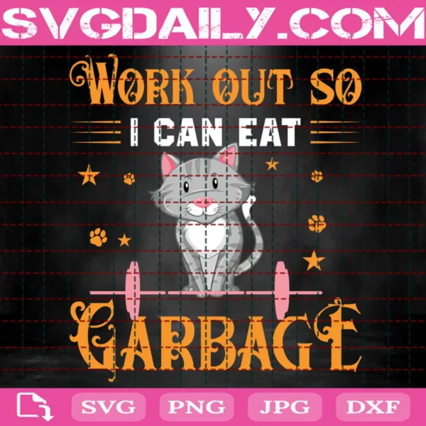 Work Out So I Can Eat Garbage Svg