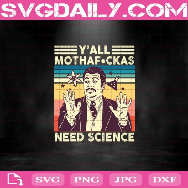 Y'All Mothafckas Need Science Svg