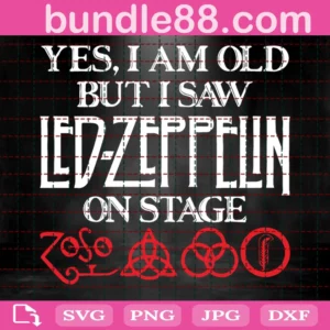 Yes I Am Old But I Saw Led Zeppelin On Stage Svg