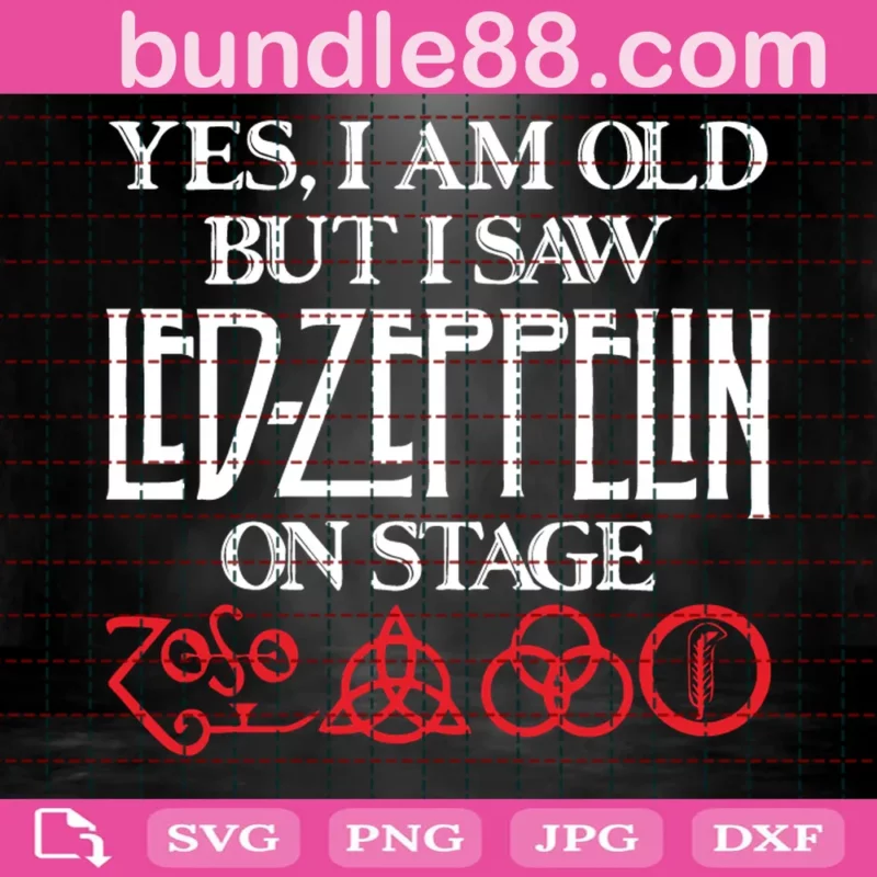 Yes I Am Old But I Saw Led Zeppelin On Stage Svg - Daily Free Premium