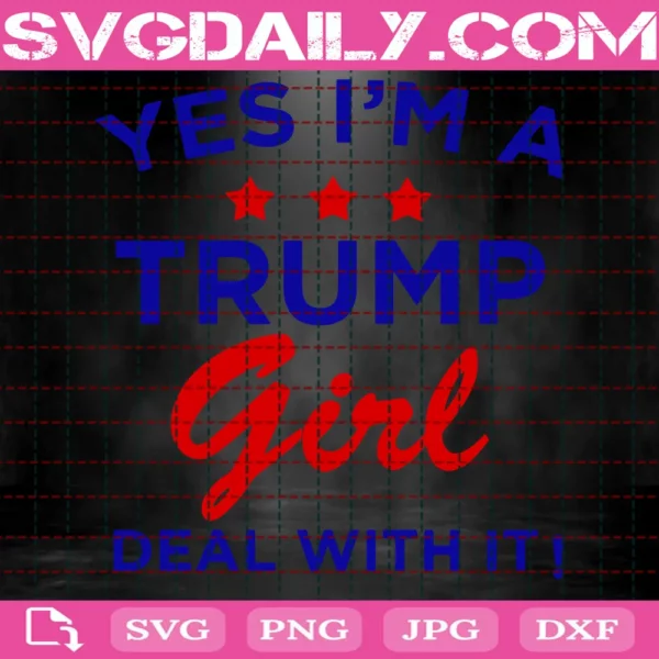 Yes I'M A Trump Girl Deal With It