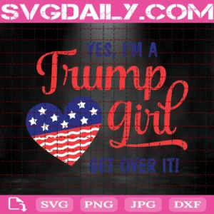 Yes I'M A Trump Girl Get Over It