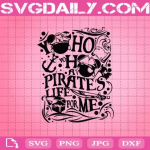 Yo Ho Yo Ho A Pirate'S Life For Me Disney Svg