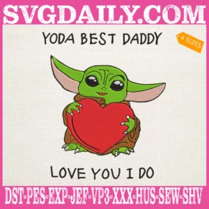 Yoda Best Daddy Love You I Do Embroidery Files