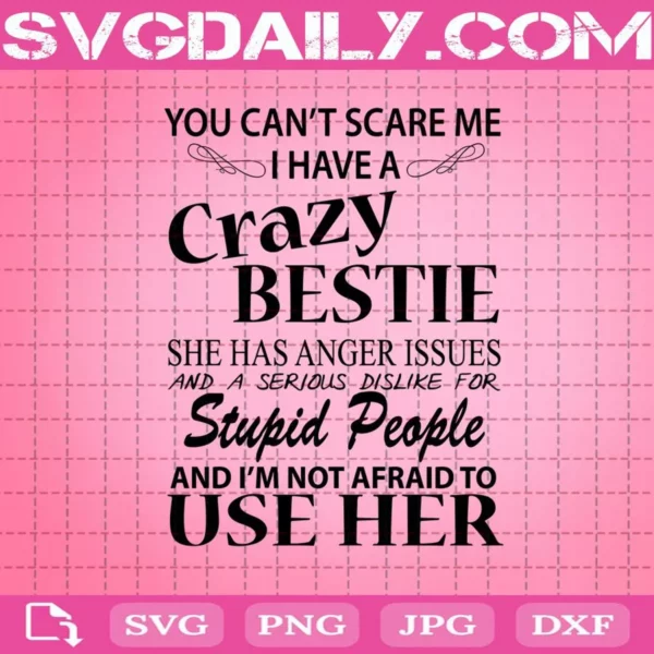 You Can'T Scare Me I Have A Crazy Bestie Svg