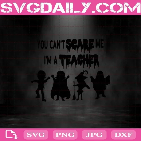 You Can’T Scare Me I’M A Teacher Svg