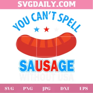 You Can'T Spell Sausage Without Usa Svg