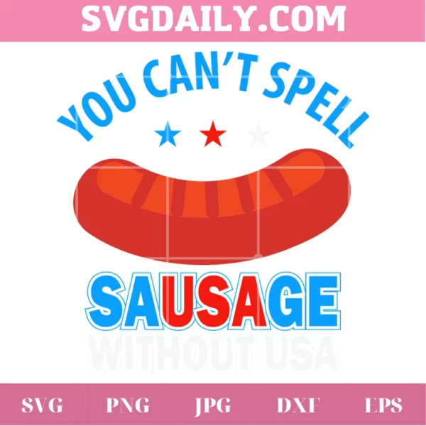 You Can'T Spell Sausage Without Usa Svg