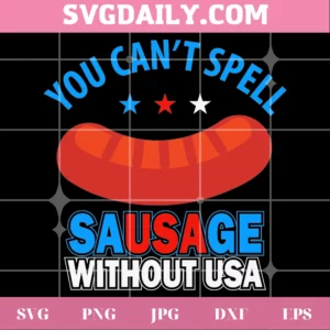 You Can'T Spell Sausage Without Usa Svg Invert