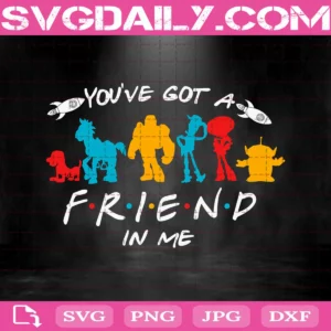 You Have Got A Friend In Me Svg