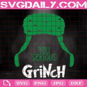 You Serious Grinch Svg