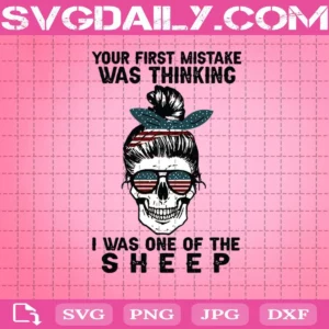 Your First Mistake Was Thinking I Was One Of The Sheep Svg