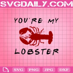 You'Re My Lobster Svg