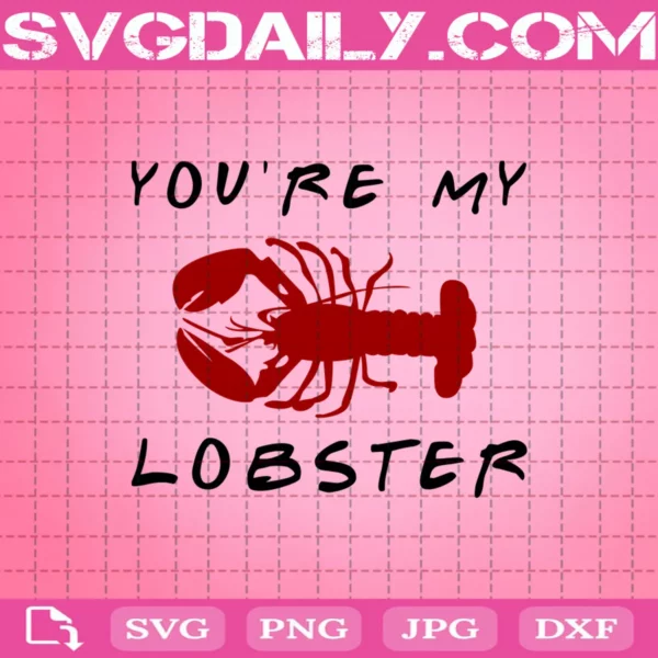 You'Re My Lobster Svg