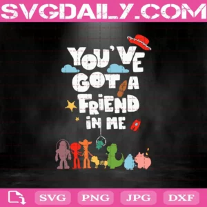 You'Ve Got A Friend In Me Toy Story Svg