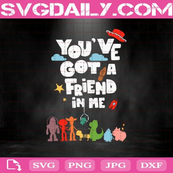 You'Ve Got A Friend In Me Toy Story Svg