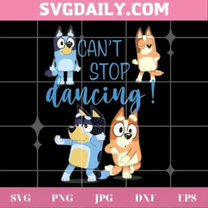 Bluey And Bingo Can'T Stop Dancing, Cutting File Svg
