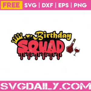 Free Dripping Birthday Squad, Svg Png Dxf Eps Digital Download