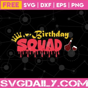 Free Dripping Birthday Squad, Svg Png Dxf Eps Digital Download Invert