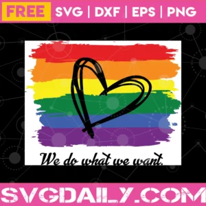 Free Pride Heart Lgbt Heart We Do What We Want, Silhouette Sublimation Files Invert
