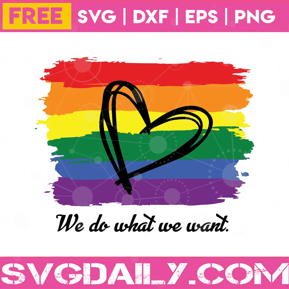 Free Pride Heart Lgbt Heart We Do What We Want, Silhouette Sublimation Files