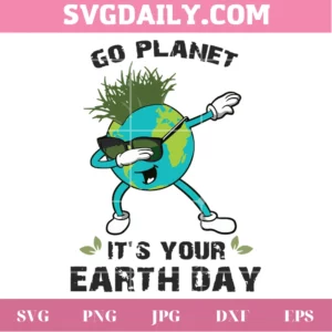 Go Planet It'S Your Earth Day Dabbing Earth, Graphic Design For Cricut