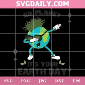 Go Planet It'S Your Earth Day Dabbing Earth, Graphic Design For Cricut Invert