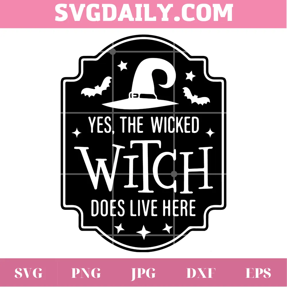 Halloween Sign Yes The Wicked Witch Does Live Here, Svg Png Dxf Eps Cricut Files