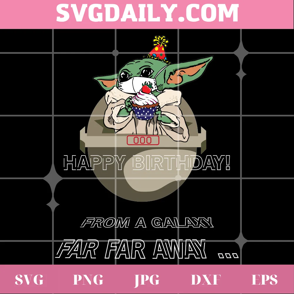 Happy Birthday From A Galaxy Far Far Away Baby Yoda Star Wars, Svg Png