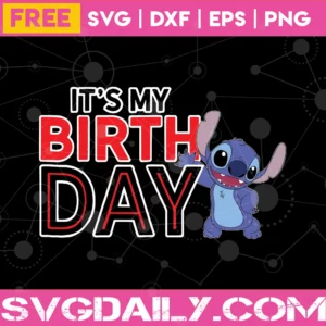 It'S My Birthday Disney Stitch Birthday, Layered Svg Files Invert
