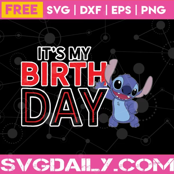 It'S My Birthday Disney Stitch Birthday, Layered Svg Files - Daily Free ...