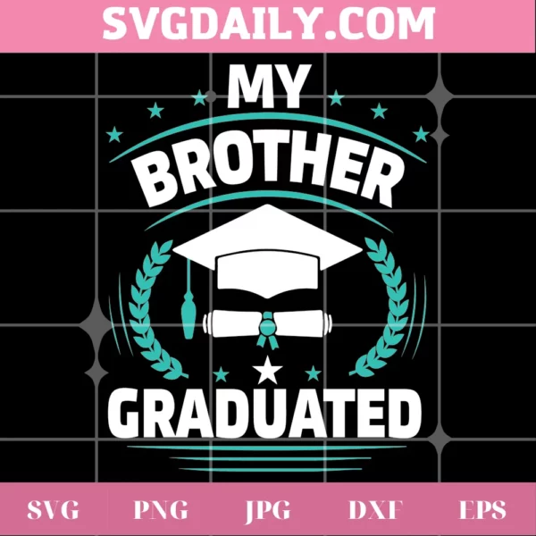 My Brother Graduated, Svg Png Dxf Eps Cricut