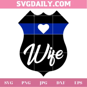Police Wife, Svg Png Dxf Eps Digital Files