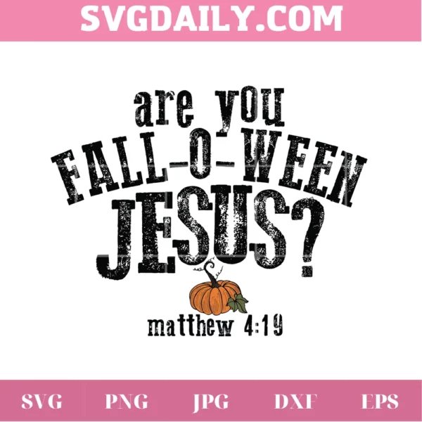 Are You Fall O Ween Jesus, Cuttable Svg Files
