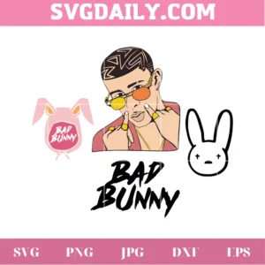 Bad Bunny Un Verano Sin Ti, Svg Png Dxf Eps