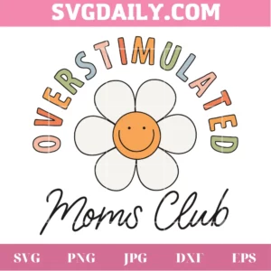 Overstimulated Moms Club Mother'S Day Clipart, Laser Cut Svg Files