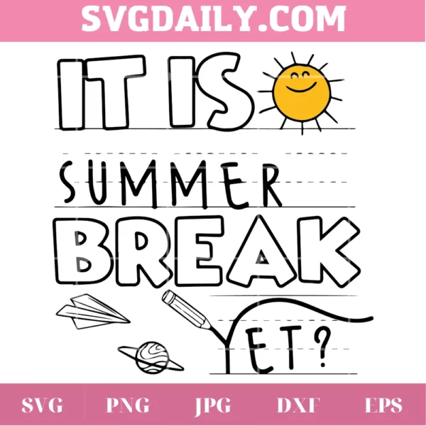 It Is Summer Break Yet Clipart Image, Svg Png Dxf Eps Cricut Silhouette