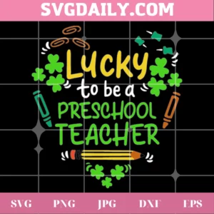 Lucky To Be A Preschool Teacher St Patrick'S Day, Vector Illustrations Invert